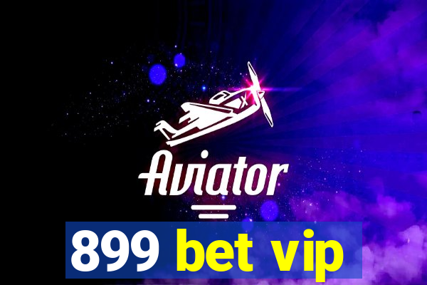 899 bet vip